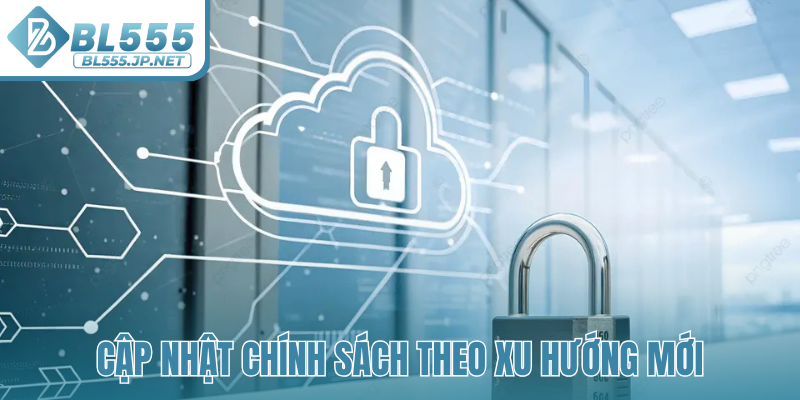 Cập nhật chính sách theo xu hướng mới