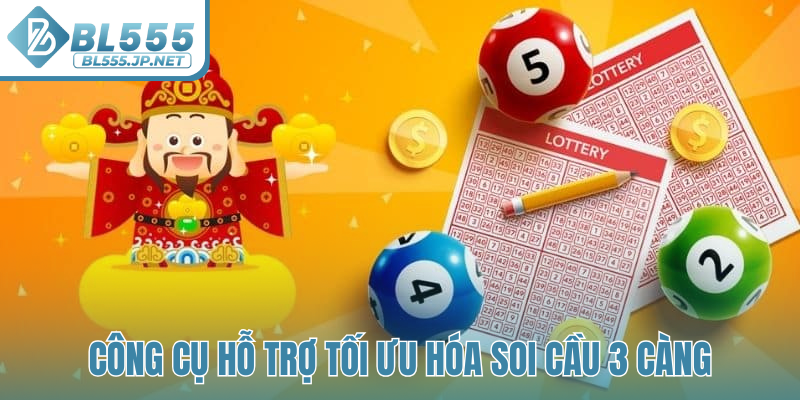 Công cụ hỗ trợ tối ưu hóa soi cầu 3 càng