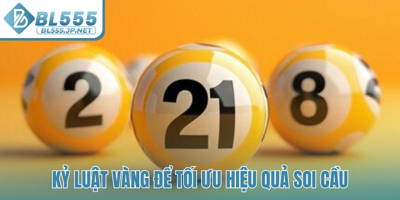 Kỷ luật vàng để tối ưu hiệu quả soi cầu