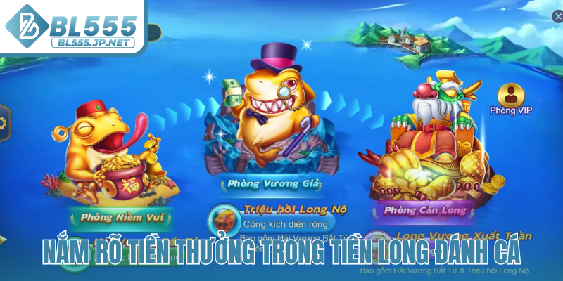 Nắm rõ tiền thưởng trong Tiền Long Đánh Cá