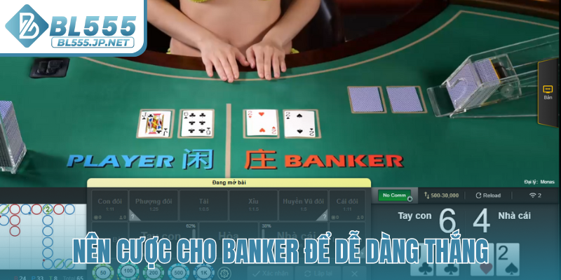 Nên cược cho Banker để dễ dàng thắng