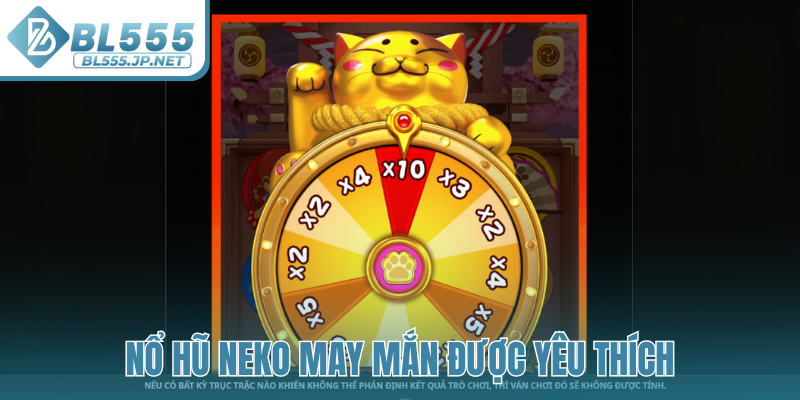 Nổ hũ Neko May Mắn được yêu thích
