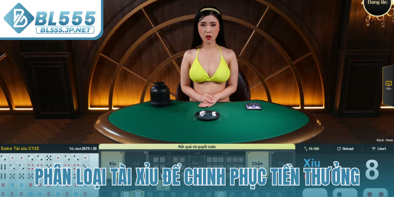 Phân loại Tài Xỉu để chinh phục tiền thưởng