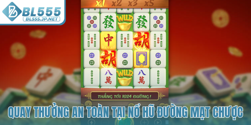 Quay thưởng an toàn tại nổ hũ Đường Mạt Chược