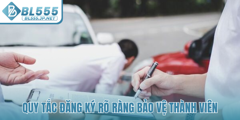 Quy tắc đăng ký rõ ràng bảo vệ thành viên