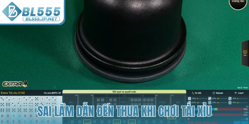 Sai lầm dẫn đến thua khi chơi Tài Xỉu