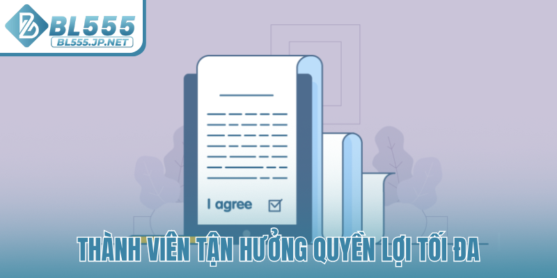 Thành viên tận hưởng quyền lợi tối đa