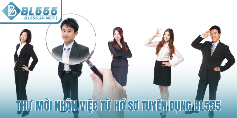 Thư mời nhận việc từ hồ sơ tuyển dụng BL555