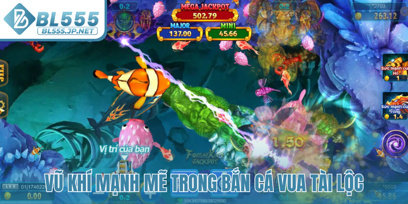 Vũ khí mạnh mẽ trong bắn cá Vua Tài Lộc