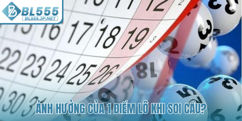 Ảnh hưởng của 1 điểm lô khi soi cầu?