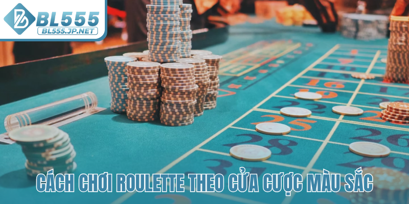 Cách chơi Roulette theo cửa cược màu sắc